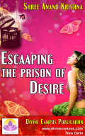 Escaping the Prison of Desire